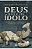 Deus Não É Seu Ídolo - Alexandre Miglioranza - Imagem 1