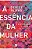 A Essência da Mulher - Denise Seixas - Imagem 1