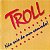 TROLL - NÃO SAIA DO MEU CAMINHO! - CD - Imagem 1