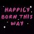 Happily Born This Way - Camiseta Basicona Unissex - Imagem 2