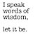 I Speak Words of Wisdom - Camiseta Clássica Infantil - Imagem 2
