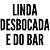 Linda, Desbocada e do Bar - Camiseta Basicona Unissex - Imagem 2