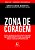 A - ZONA DE CORAGEM - LIVRO IMPRESSO - Imagem 1