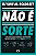 Livro Não é sorte: Como criar soluções estratégicas para ... - Imagem 1