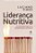 Livro Liderança Nutritiva: A Arte De Inspirar E Desenvolver Pes... - Imagem 1