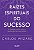 Livro Raízes espirituais do sucesso: O caminho divino para a re... - Imagem 1
