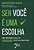 Livro Ser você é uma escolha: como transformar crises em oportu... - Imagem 1
