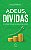 Livro Adeus, dívidas: estratégias práticas para cuidar do... - Imagem 1
