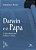 Livro Darwin e o Papa: O falso dilema entre evolução e cr... - Imagem 1