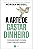 Livro A Arte De Gastar Dinheiro: Escolhas Simples Para Uma Vida... - Imagem 1