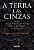 Livro A Terra E As Cinzas - Brasil: Viagem Ao Coração Do ... - Imagem 1