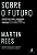 Livro Sobre o futuro: perspectivas para a humanidade: que... - Imagem 1