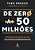 Livro De zero a 50 milhões: aprendizados reais de uma tra... - Imagem 1