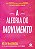 Livro A alegria do movimento: como o exercício nos ajuda ... - Imagem 1