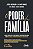 Livro O poder da família: Como fortalecer a sua família e... - Imagem 1