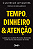 Livro Tempo, Dinheiro E Atenção - Imagem 1