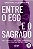 Livro Entre O Ego E O Sagrado - Imagem 1