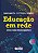 Livro Educação em rede: uma visão emancipadora - Imagem 1