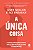 Livro A única coisa: A verdade surpreendentemente simples... - Imagem 1