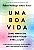 Livro Uma Boa Vida - Como Viver Com Mais Significado E Re... - Imagem 1