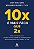 Livro 10X É Mais Fácil Que 2X - Realize Mais Fazendo Meno... - Imagem 1