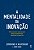 Livro A mentalidade da inovação: oito passos essenciais p... - Imagem 1
