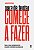 Livro Pare de tentar. Comece a fazer: Como se tornar ment... - Imagem 1