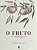 Livro O fruto: uma jornada pelas características do Fruto... - Imagem 1