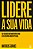 Livro Lidere a sua vida: dez decisões intransferíveis par... - Imagem 1