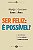 Livro Ser Feliz: É Possível? - Um Diálogo Entre Ciência E... - Imagem 1