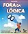 Livro Fora da lógica: 50 desafios para expandir a mente e... - Imagem 1