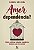 Livro Amor ou dependência?: como cultivar relações saudáveis (i... - Imagem 1