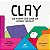 Livro Clay - Que Forma Você Quer Ser Quando Crescer? - Imagem 1