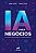 Livro Ia Para Negócios - Guia Prático Para Pequenas E Médias Em... - Imagem 1