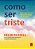 Livro Como ser triste: Tudo o que aprendi sobre a felicid... - Imagem 1