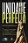 Livro Unidade perfeita: A vontade de Cristo para sua igre... - Imagem 1