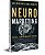 Livro Neuromarketing - Ciência, Comportamento E Mercado - Imagem 1
