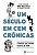 Livro Um século em cem crônicas: Cronistas que fizeram história... - Imagem 1