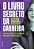 Livro O livro secreto da carreira: Aquilo que não te cont... - Imagem 1