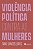 Livro Violência política contra as mulheres - Imagem 1