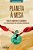 Livro Planeta à mesa: Direito Ambiental Econômico e a transform... - Imagem 1