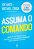 Livro Assuma o comando: encontre sua força interior, construa r... - Imagem 1