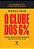 Livro O clube dos 6%: descubra o segredo de atingir qualquer me... - Imagem 1
