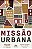 Livro Missão urbana: Servindo a Cristo na cidade - Imagem 1