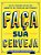 Livro Faça sua cerveja: Guia de produção caseira para ama... - Imagem 1
