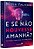 Livro E se não houvesse amanhã?: Reflexões sobre Deus, Fé... - Imagem 1