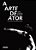 Livro A arte de ator: da técnica à representação - Imagem 1