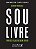 Livro Sou livre para ser o que ou quem quiser: rompendo c... - Imagem 1