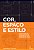Livro Cor, espaço e estilo: Todos os detalhes que os desi... - Imagem 1
