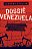 Dossiê Venezuela - Imagem 1